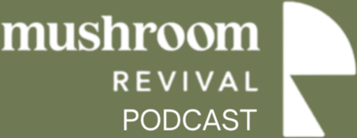 mushroom revival podcast