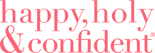 happy, holy & confident