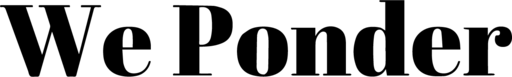 We Ponder